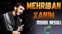 Mehdi Rəsuli - Mehriban Xanım Zəhra (yeni) 